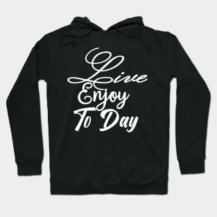 Successful Live Enjoy Today Hoodie